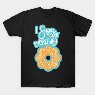 I Sugarcoat Everything T-Shirt